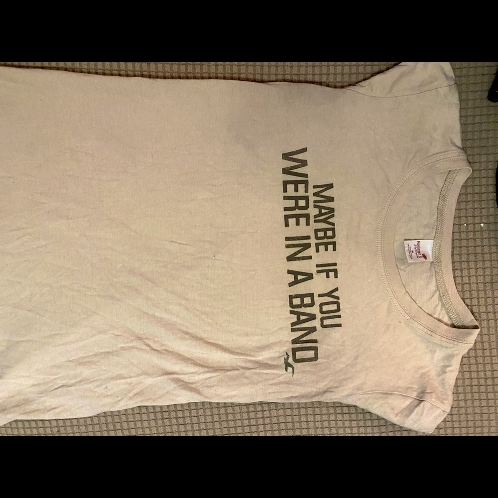 Hollister “maybe if you were in a band” Tee